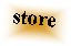 Text Box:  store